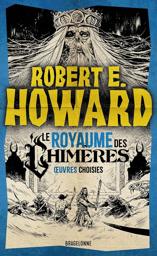 Le royaume des chimères : et autres récits fondateurs par Robert Ervin Howard
