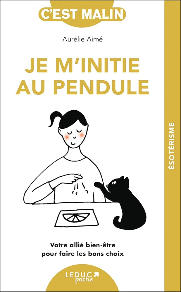 Je m'initie au pendule : votre allié bien-être pour faire les bons choix par Aurélie Aimé