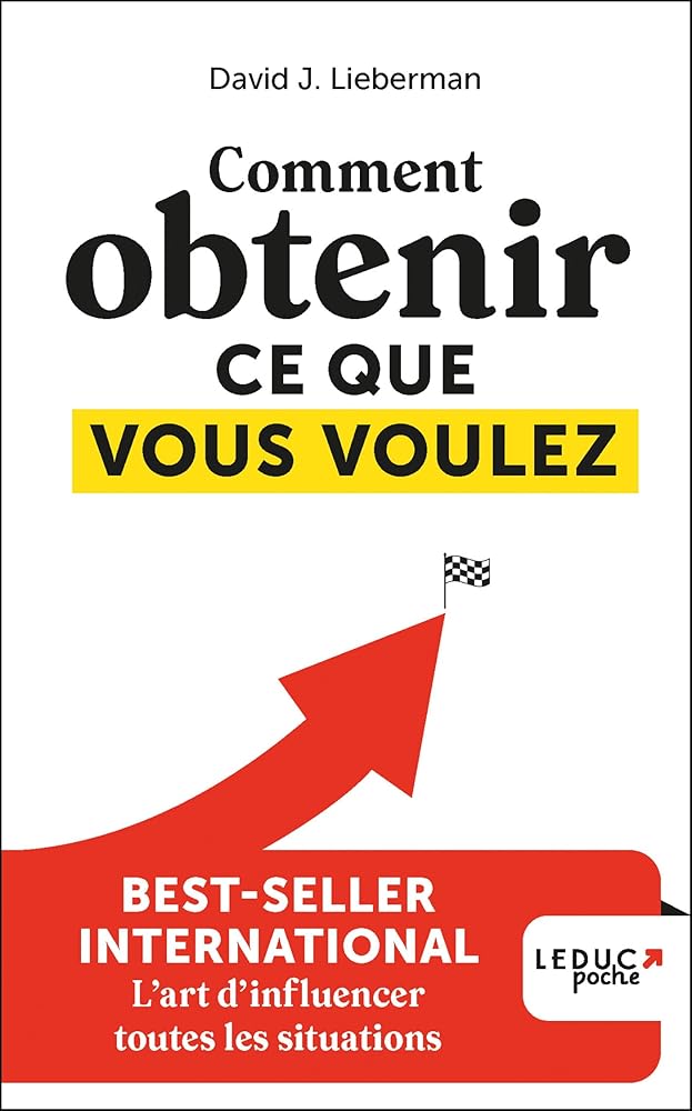 Comment obtenir ce que vous voulez par David J. Lieberman