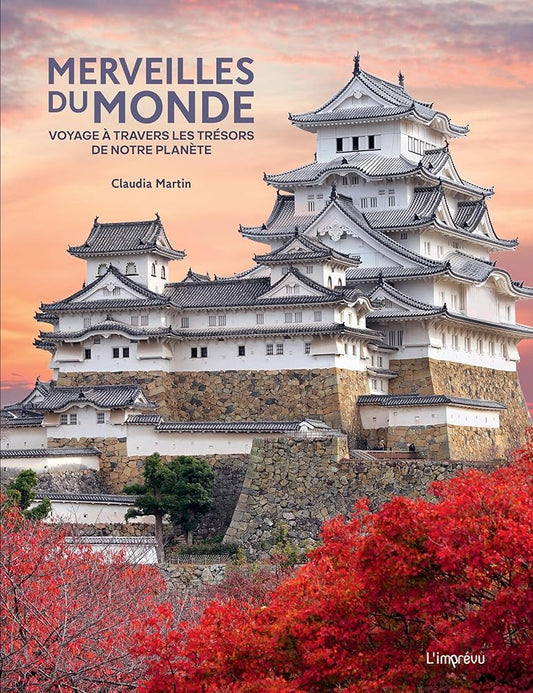 Merveilles du monde: Voyage à travers les trésors de notre planète par Claudia Martin