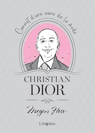 Christian Dior: Carnet d'une icône de la mode par Megan Hess