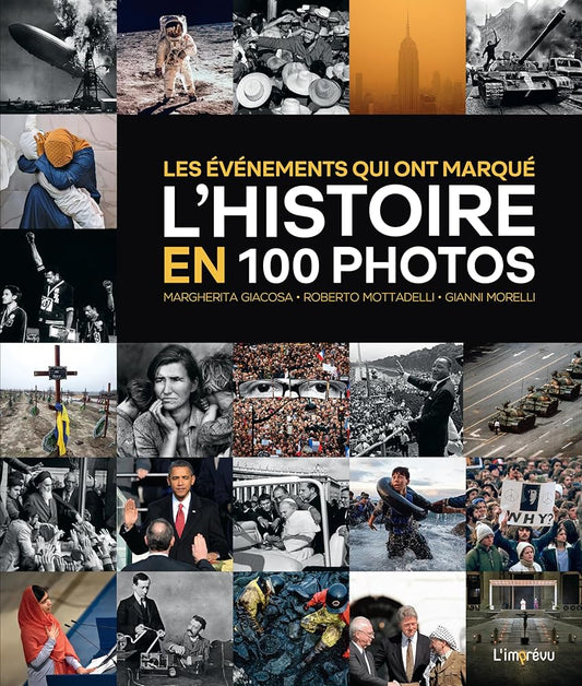 Les événements qui ont marqué l'histoire en 100 photos par Margherita Giacosa, Gianni Morelli, Roberto Mottadelli