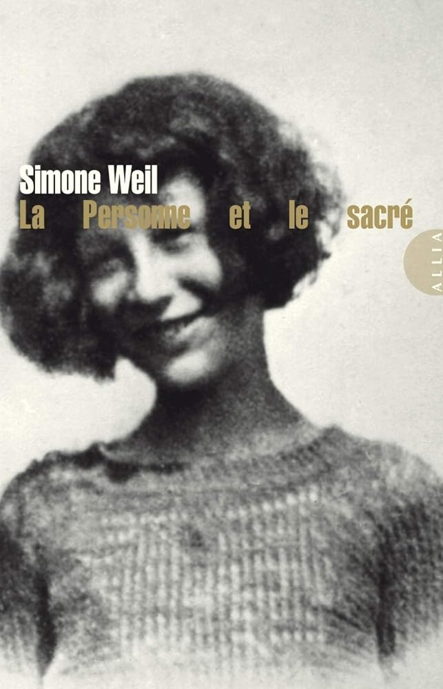 La personne et le sacré : collectivité, personne, impersonnel, droit, justice par Simone Weil