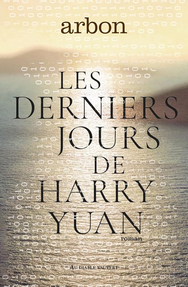 Les derniers jours de Harry Yuan par Arbon 