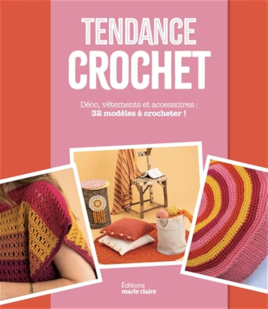 Tendance crochet: Déco, vêtements et accessoires : 32 modèles à crocheter ! 