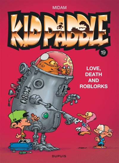 Kid Paddle, t. 19 : Love, death and RoBlorks par Midam, Patelin, Gof