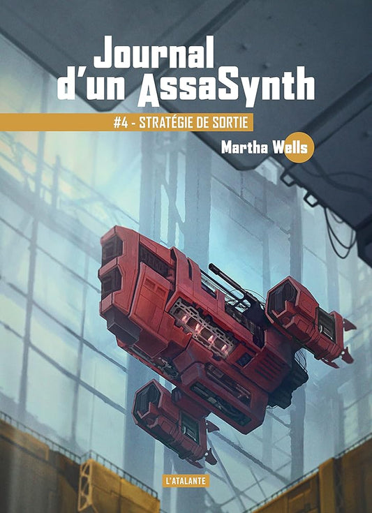 Journal d'un AssaSynth, tome 4 : Stratégie de sortie par Martha Wells