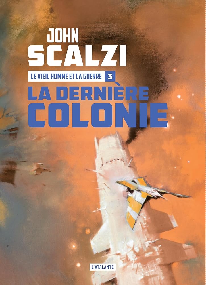 Le vieil homme et la guerre, tome 3 : La dernière colonie par John Scalzi
