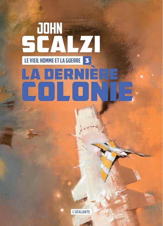 Le vieil homme et la guerre, tome 3 : La dernière colonie par John Scalzi