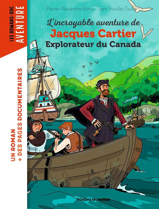 L'incroyable aventure de Jacques Cartier, explorateur du Canada par Pierre-Alexandre Bonin et Sam Trouillas Guillem