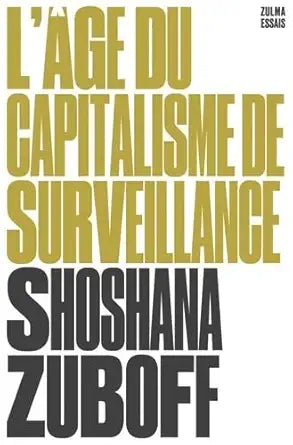 L'âge du capitalisme de surveillance par  Shoshana Zuboff 