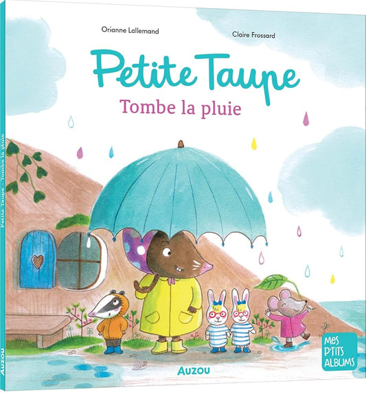 Petite Taupe : tombe la pluie par Orianne Lallemand