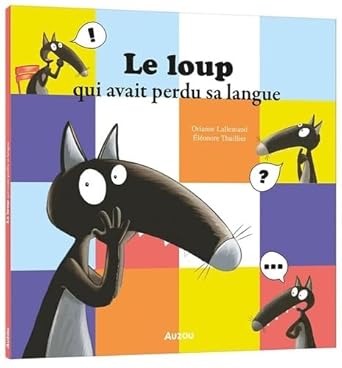 Le loup qui avait perdu sa langue  Orianne Lallemand et Éléonore Thuillier