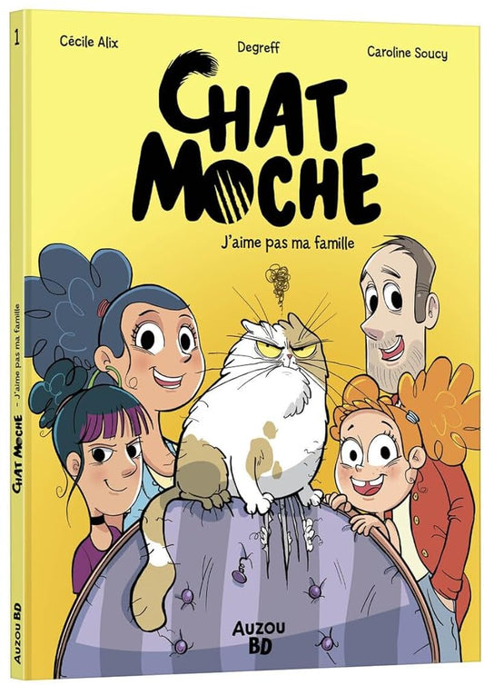 Chat Moche, tome 1 : J'aime pas ma famille Cécile Alix, Degreff et Caroline Soucy