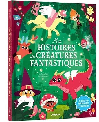 Mes histoires de créatures fantastiques : choisis ton personnage et ton décor ! par Mathilde Paris