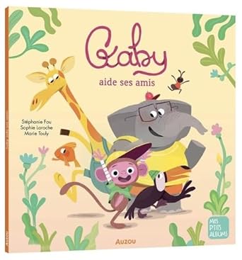 Gaby aide ses amis par Stéphanie Fau, Sophie Laroche et Marie Touly