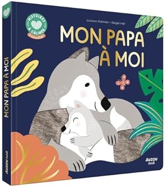Histoires à câliner - Mon papa à moi  Louison Nielman 