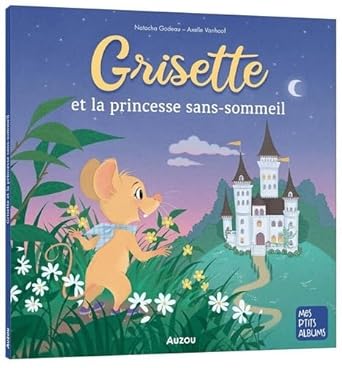 Grisette et la princesse sans-sommeil Natacha Godeau et Axelle Vanhoof