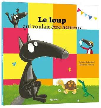 Le loup qui voulait être heureux par Orianne Lallemand