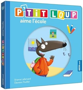 P'tit Loup aime l'école Orianne Lallemand et Éléonore Thuillier