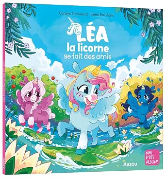 Léa la licorne se fait des amis par Elena Dall'aglio, Carolyn Chouinard