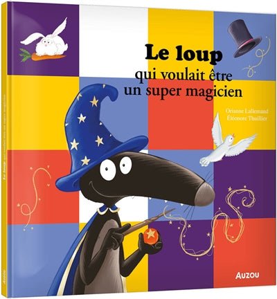 Le loup qui voulait être un super magicien par Orianne Lallemand, Eleonore Thuillier