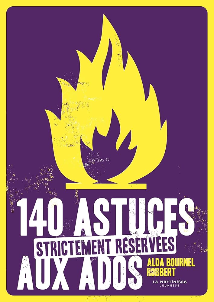 140 astuces strictement réservées aux ados par Alda Bournel
