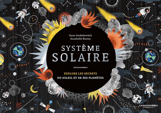 Système solaire : explore les secrets du Soleil et de ses planètes par Anne Jankéliowitch