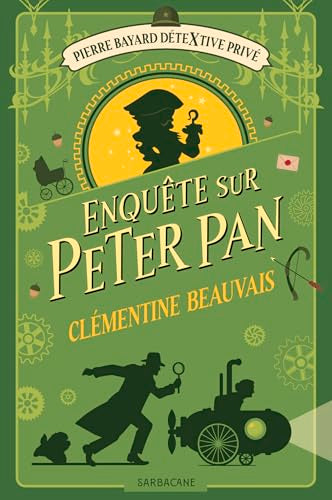 Pierre Bayard, détective privé, tome 2 : Enquête sur Peter Pan par Clémentine Beauvais
