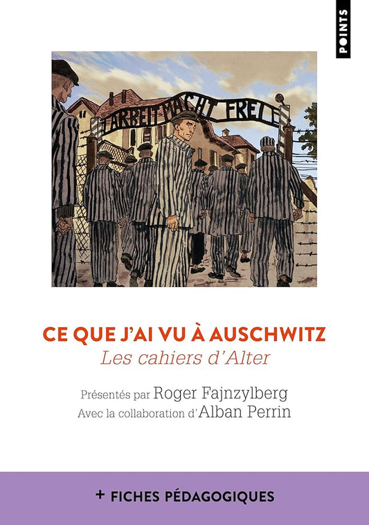 Ce que j'ai vu à Auschwitz : les cahiers d'Alter par Alter Fajnzylberg, Roger Fajnzylberg