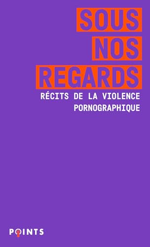 Sous nos regards : récits de la violence pornographique par Marine Bachelot Nguyen