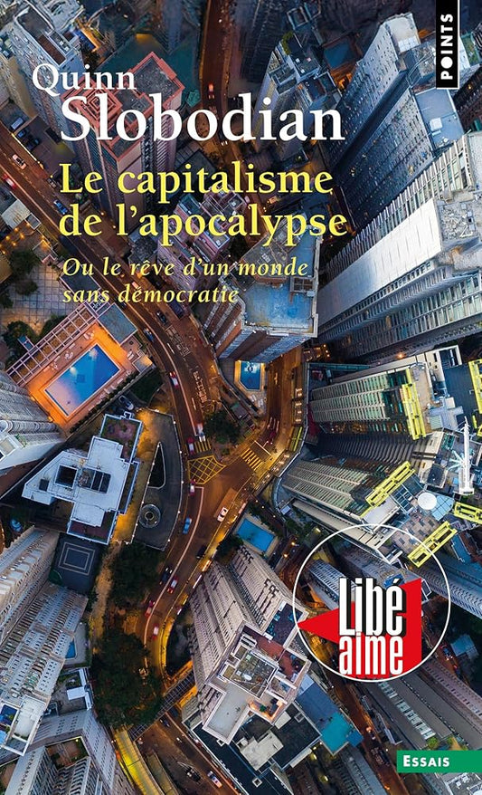 Le capitalisme de l'apocalypse ou Le rêve d'un monde sans démocratie par Quinn Slobodian