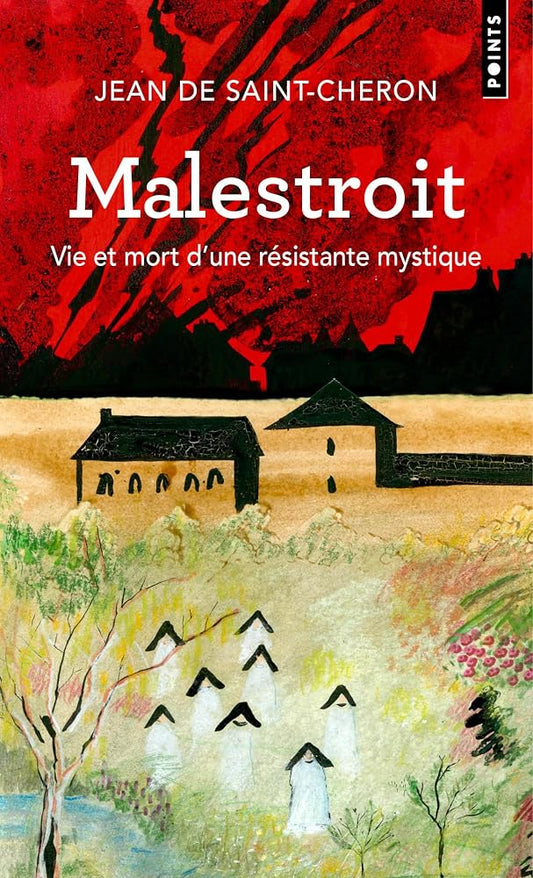 Malestroit : vie et mort d'une résistante mystique par Jean Saint-Cheron