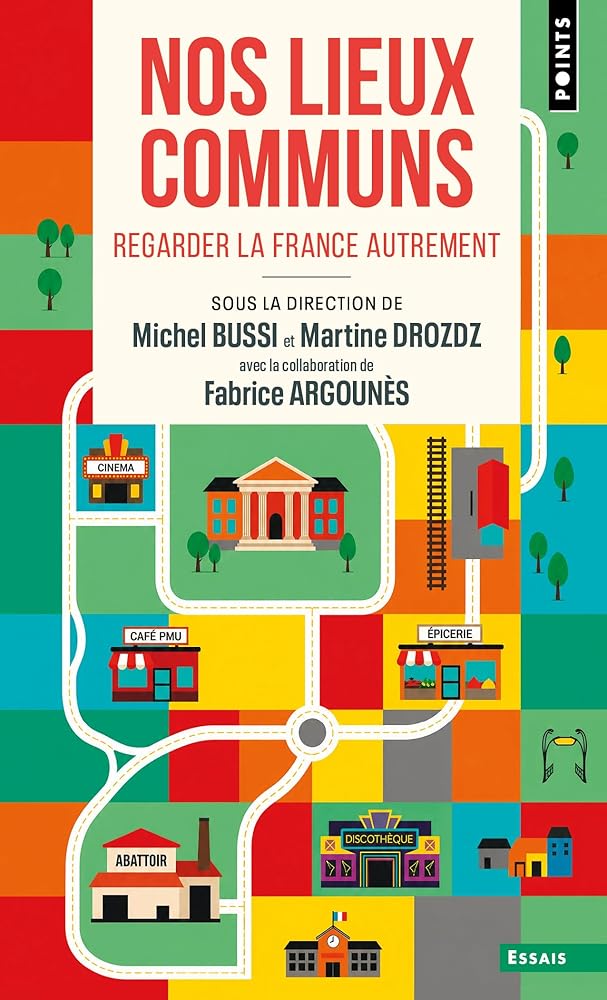 Nos lieux communs : regarder la France autrement par Fabrice Argounès, Michel Bussi, Martine Drozdz