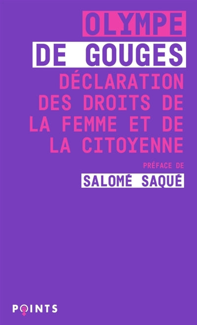 Déclaration des droits de la femme et de la citoyenne : et autres écrits par Olympe de Gouges