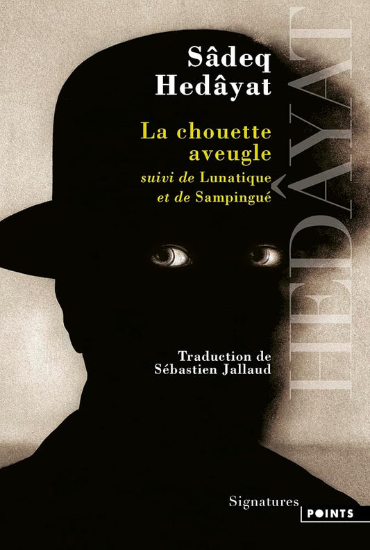 La chouette aveugle ; Lunatique ; Sampingué par Sadeq Hedayat