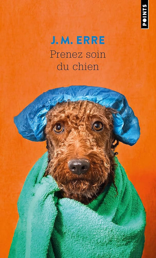 Prenez soin du chien par J.M. Erre