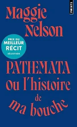 Pathemata ou L'histoire de ma bouche par Maggie Nelson