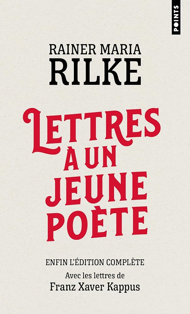 Lettres à un jeune poète : édition complète avec les lettres de Franz Xaver Kappus par Rainer Maria Rilke, Franz Xaver Kappus