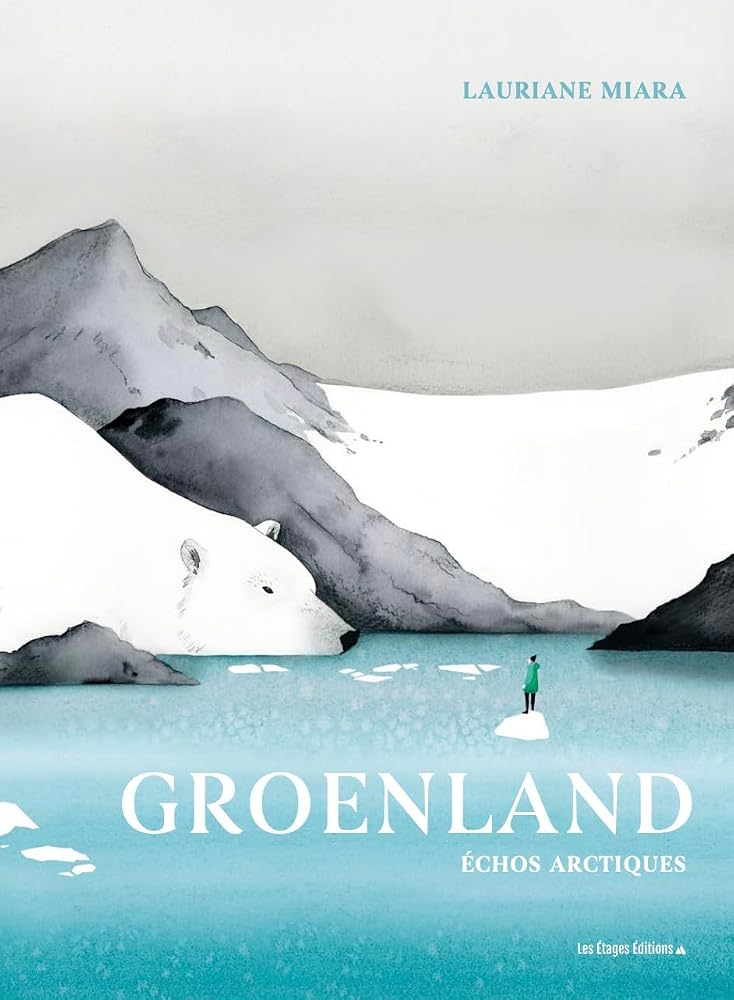Groenland : échos arctiques par Lauriane Miara