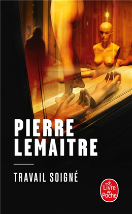 La trilogie Verhoeven, tome 1 : Travail soigné par Pierre Lemaitre