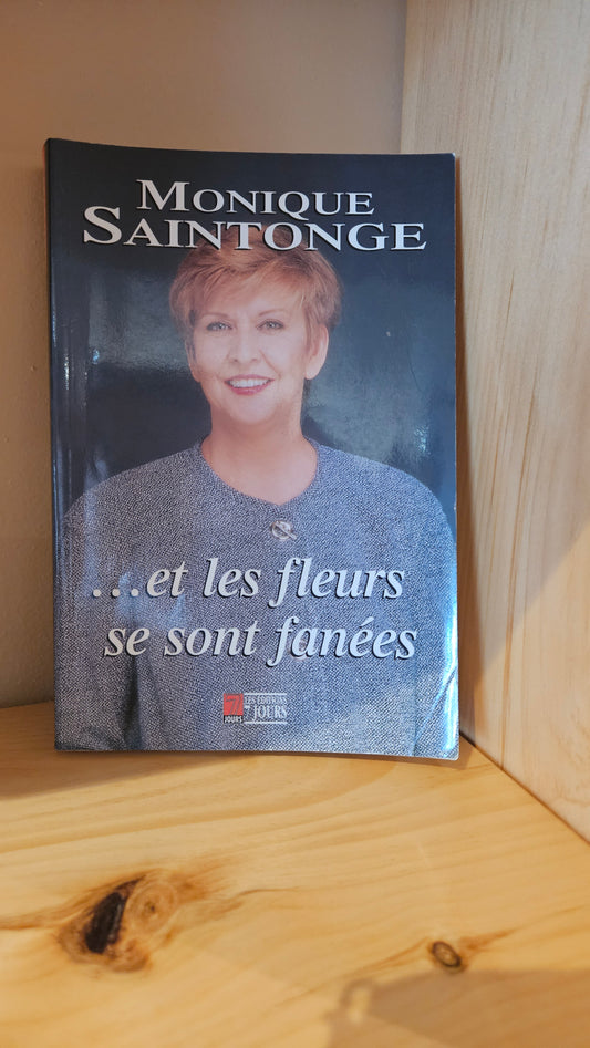 ... et les fleurs se sont fanées par Monique Saintonge