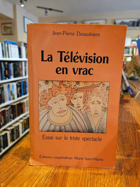 La télévision en vrac : Essai sur le triste spectacle