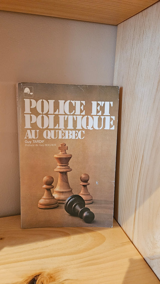 Police et politique au Québec par Guy Tardif
