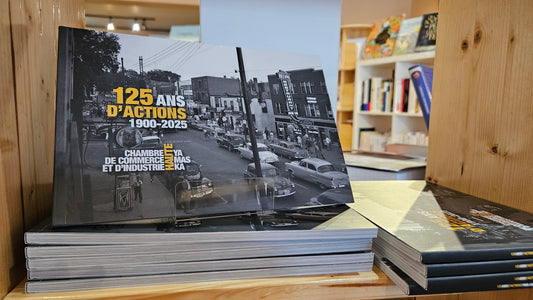 125 ans d'actions : 1900-2025 par la Chambre de commerce et d'industrie Haute-Yamaska