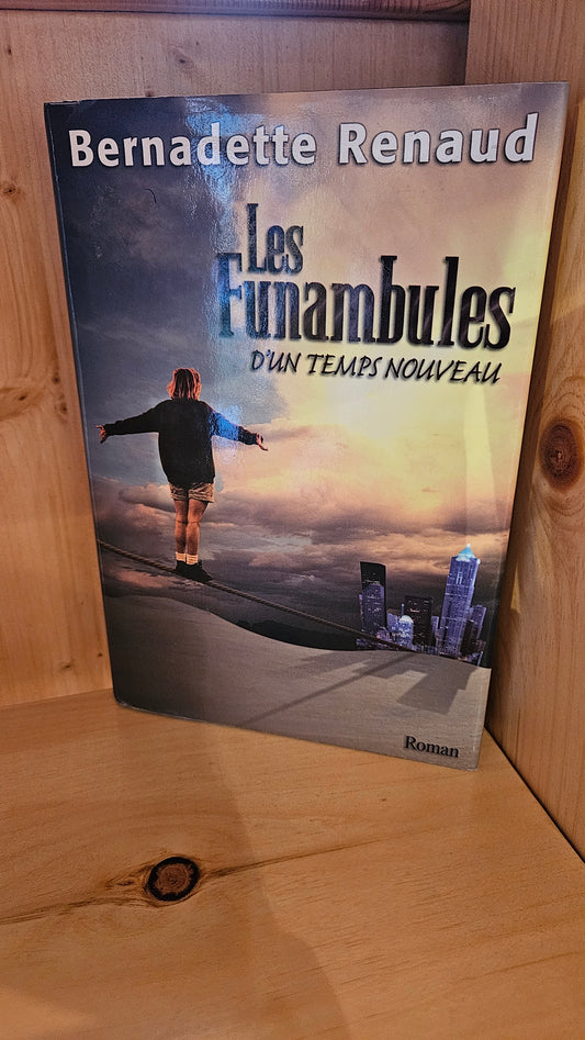 Les funambules d'un temps nouveau par Bernadette Renaud